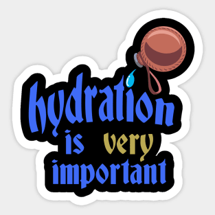 Hydration is VERY important Sticker